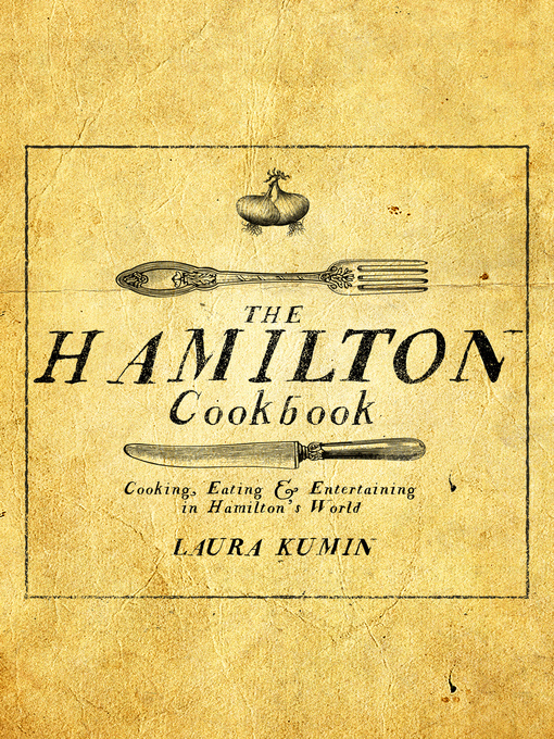 Title details for The Hamilton Cookbook by Laura Kumin - Available